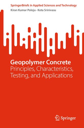 Geopolymer Concrete: Principles, Characteristics, Testing, and Applications (SpringerBriefs in Applied Sciences and Technology)