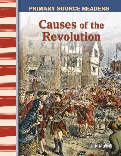 Causes of the Revolution: Early America (Primary Source Readers)