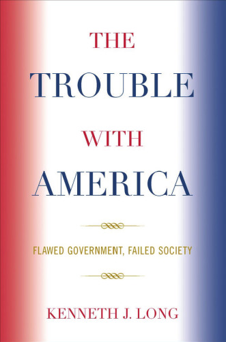 The Trouble With America: Flawed Government, Failed Society