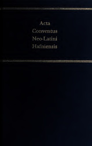 Acta Conventus Neo-Latini Halfniensis: Proceedings of the Eighth International Congress of Neo-Latin Studies : Copenhagen, 12-17 August 1991