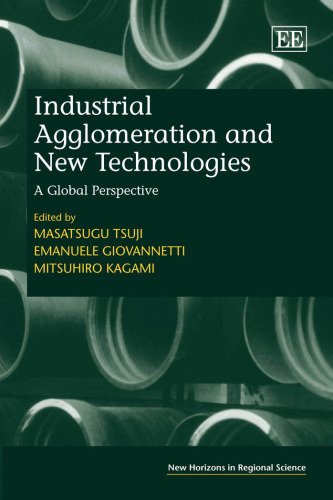 Industrial Agglomeration And New Technologies: A Global Perspective (New Horizons in Regional Science)