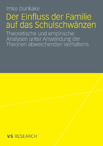 Der Einfluss der Familie auf das Schulschwanzen: Theoretische und empirische Analysen unter Anwendung der Theorien abweichenden Verhaltens