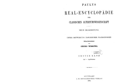 Paulys Realencyclopadie der classischen Altertumswissenschaft: neue Bearbeitung, Bd. 1 1 & 1 2 : Aal – Apollokrates, Bd I Hbd I,1 & I,2