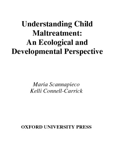 Understanding Child Maltreatment: An Ecological and Developmental Perspective