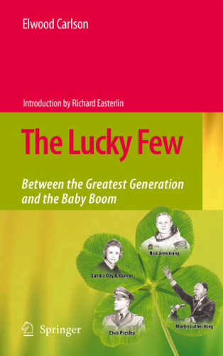 The Lucky Few: Between the Greatest Generation and the Baby Boom