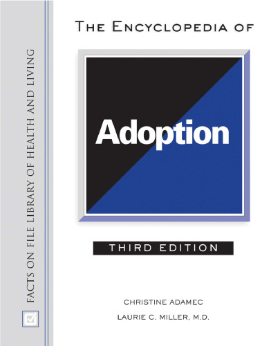The Encyclopedia of Adoption, 3rd Edition (Facts on File Library of Health and Living)
