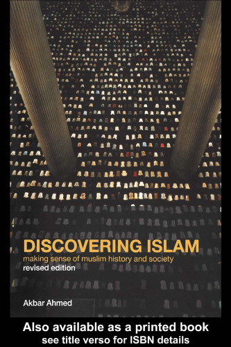 Discovering Islam: Making Sense of Muslim History and Society