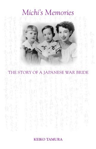 Michi's Memories: The Story Of A Japanese War Bride