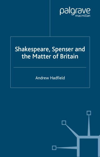 Shakespeare, Spenser and the Matter of Britain (Early Modern Literature in History)