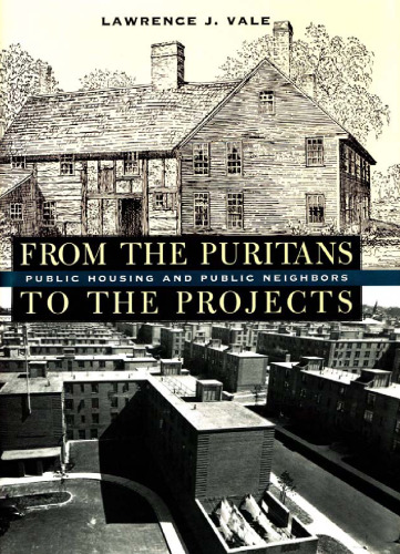 From the Puritans to the Projects: Public Housing and Public Neighbors