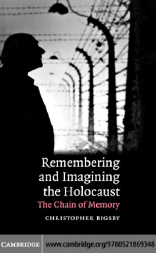 Remembering and Imagining the Holocaust: The Chain of Memory