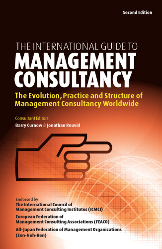 The International Guide to Management Consultancy: The Evolution, Practice and Structure of Management Consultancy Worldwide