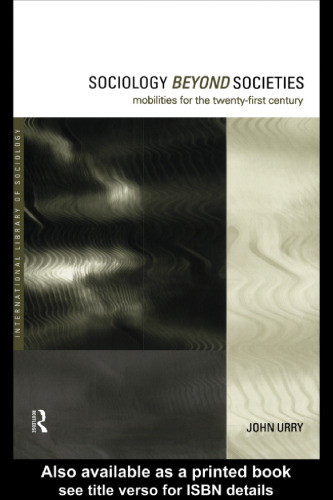 Sociology Beyond Societies: Mobilities for the Twenty First Century