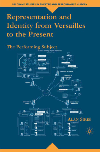 Representation and Identity from Versailles to the Present: The Performing Subject (Palgrave Studies in Theatre and Performance History)