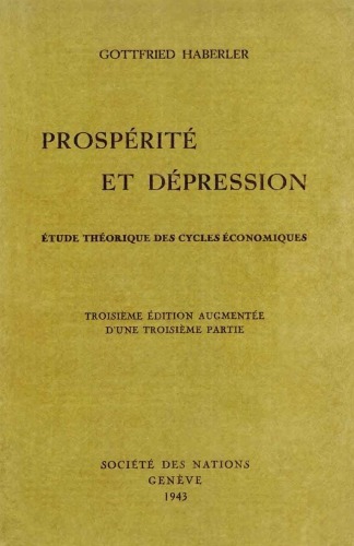 Prosperite et depression. etude theorique des cycles economiques. 3eme ed. augmentee d'une troisieme partie.