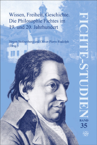 Wissen, Freiheit, Geschichte. Die Philosophie Fichtes im 19. und 20. Jahrhundert. (Fichte-Studien: Beitrage Zur Geschichte Und Systematik Der Transzendentalphilosophie) (German Edition)