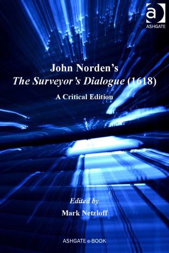 John Norden's The Surveyor's Dialogue (1618) (Literary and Scientific Cultures of Early Modernity)