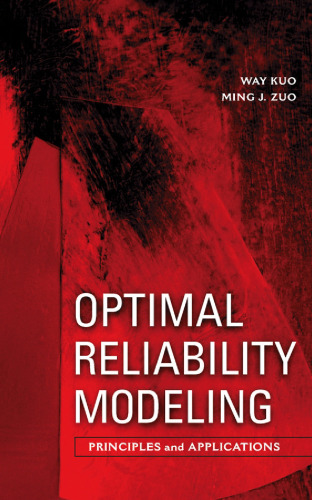 Optimal Reliability Modeling : Principles and Applications