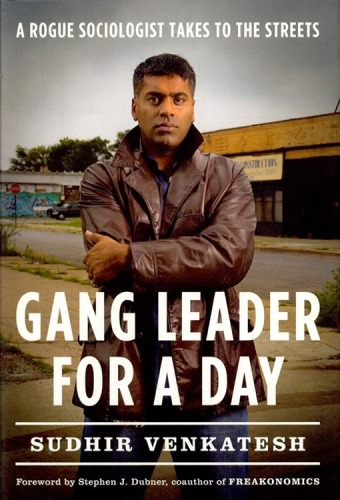 Gang Leader for a Day: A Rogue Sociologist Takes to the Streets