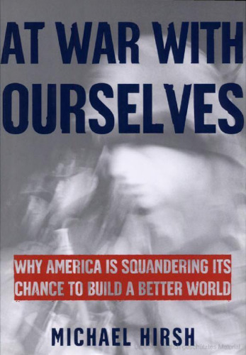 At War with Ourselves: Why America Is Squandering Its Chance to Build a Better World