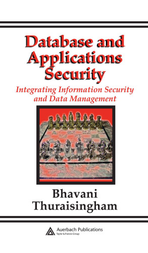 Database and Applications Security: Integrating Information Security and Data Management