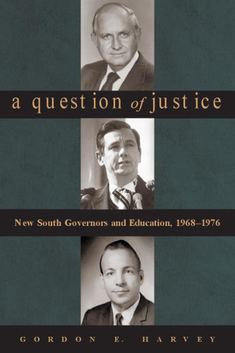 A Question of Justice: New South Governors and Education, 1968-1976 (Library of Alabama Classics)