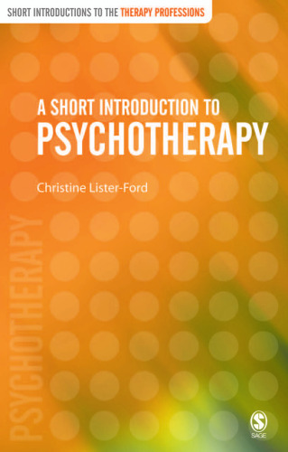 A Short Introduction to Psychotherapy (Short Introductions to the Therapy Professions)