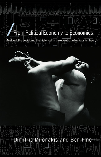 From Political Economy to Freakonomics: Method, the Social and the Historical in the Evolution of Economic Theory (Economics As Social Theory)