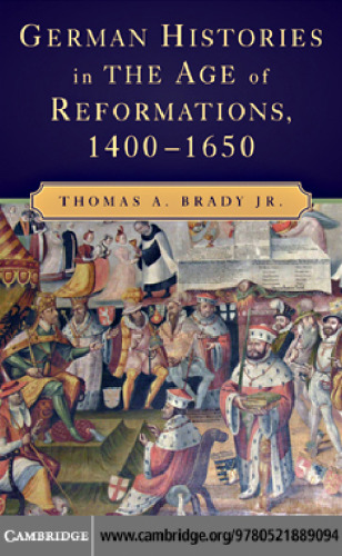 German Histories in the Age of Reformations, 1400-1650