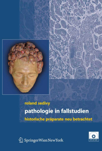 Pathologie in Fallstudien: Historische Praparate neu betrachtet