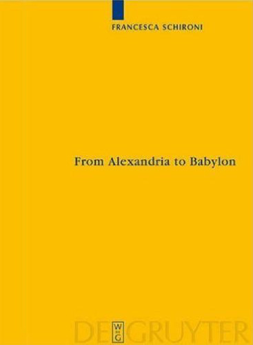 From Alexandria to Babylon: Near Eastern Languages and Hellenistic Erudition in the Oxyrhynchus Glossary (Sozomena Studies in the Recovery of Ancient Texts - Vol. 4)