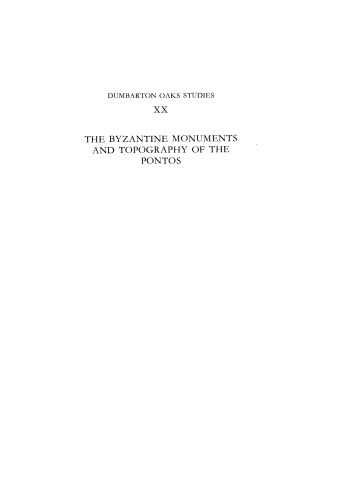 Byzantine Monuments and Topography of the Pontos, vol. I (Dumbarton Oaks Studies 20.1)