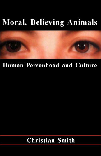 Moral, Believing Animals: Human Personhood and Culture