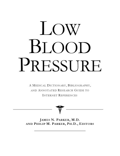 Low Blood Pressure - A Medical Dictionary, Bibliography, and Annotated Research Guide to Internet References