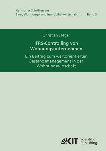 IFRS-Controlling von Wohnungsunternehmen: Ein Beitrag zum wertorientierten Bestandsmanagement in der Wohnungswirtschaft