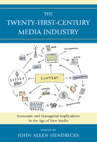 The Twenty-First-Century Media Industry: Economic and Managerial Implications in the Age of New Media (Studies in New Media)