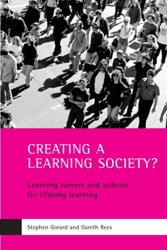 Creating a Learning Society?: Learning Careers and Policies for Lifelong Learning