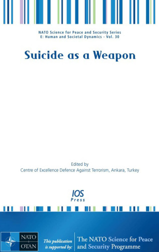 Suicide as a Weapon: Volume 30 NATO Science for Peace and Security Series - Human and Societal Dynamics