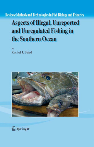 Aspects of Illegal, Unreported and Unregulated Fishing in the Southern Ocean (Reviews: Methods and Technologies in Fish Biology and Fisheries)