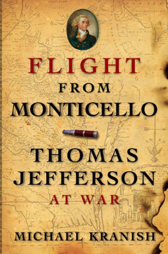 Flight from Monticello: Thomas Jefferson at War