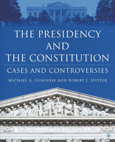 The Presidency and the Constitution: Cases and Controversies