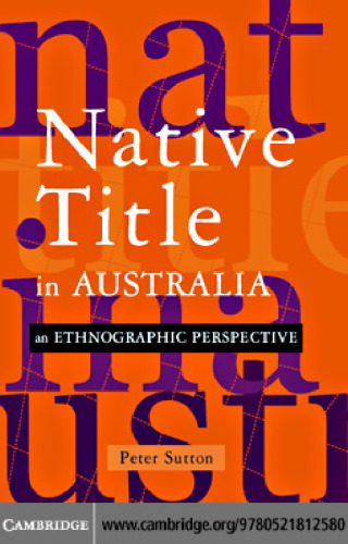 Native Title in Australia: An Ethnographic Perspective