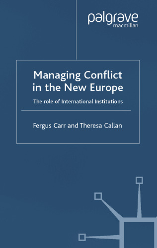 Managing Conflict in the New Europe: The Role of International Institutions