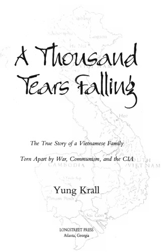 A Thousand Tears Falling: The True Story of a Vietnamese Family Torn Apart by War, Communism, and the CIA