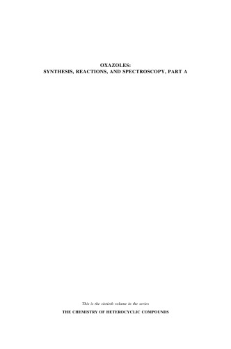 The Chemistry of Heterocyclic Compounds, Oxazoles: Synthesis, Reactions, and Spectroscopy, Part A (Chemistry of Heterocyclic Compounds: A Series Of Monographs) (Volume 60)