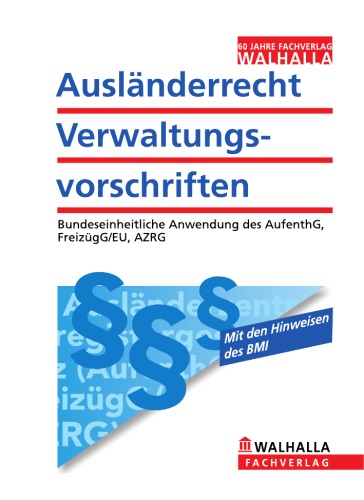 Auslanderrecht - Verwaltungsvorschriften: Bundeseinheitliche Anwendung des AufenthG, FreizugG EU, AZRG