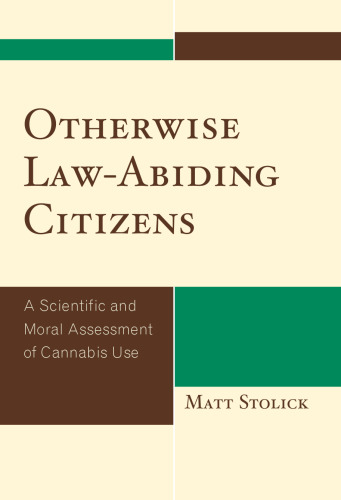 Otherwise Law-Abiding Citizens: A Scientific and Moral Assessment of Cannabis Use