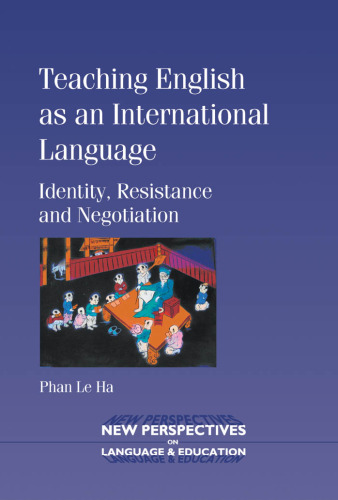 Teaching English as an International Language: Identity, resistance and Negotiation (New Perspectives on Language and Education)