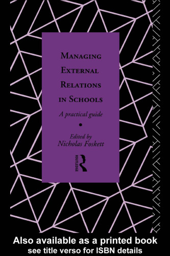 Managing External Relations in Schools: A Practical Guide (Educational Management)