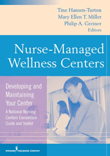 Nurse-Managed Wellness Centers: Developing and Maintaining Your Center (A National Nursing Centers Consortium Guide and Toolkit)